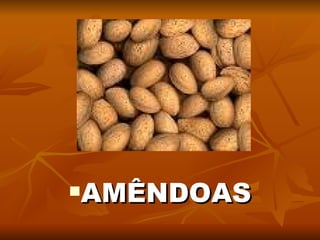 AMÊNDOAS 