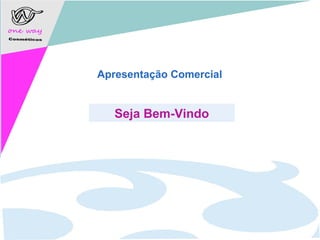 www.company.com
Apresentação Comercial
Seja Bem-Vindo
www.onewaycosmeticos.com.br
 