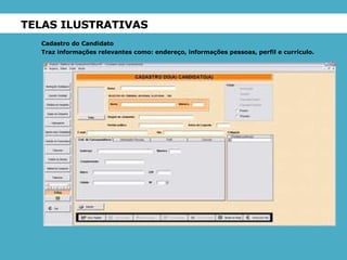 TELAS ILUSTRATIVAS Cadastro do Candidato Traz informações relevantes como: endereço, informações pessoas, perfil e currículo. 