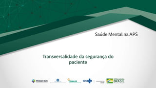 Transversalidade da segurança do
paciente
 