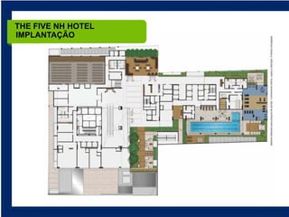 THE FIVE NH HOTEL
IMPLANTAÇÃO
 