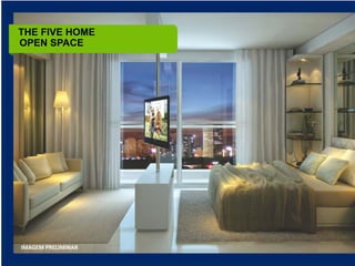 THE FIVE HOME
OPEN SPACE




IMAGEM PRELIMINAR
 