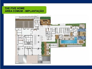 THE FIVE HOME
ÁREA COMUM - IMPLANTAÇÃO
 