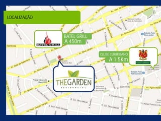 LOCALIZAÇÃO



              BATEL GRILL
              A 450m

                            CLUBE CURITIBANO
                                 A 1,5Km
 
