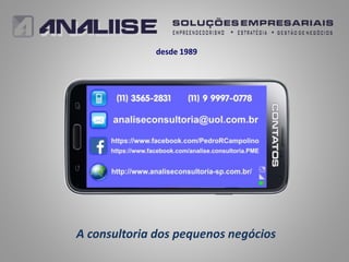 A consultoria dos pequenos negócios
desde 1989
 