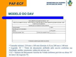 Tamanho mínimo: 210 mm x 148 mm (formato A-5) ou 240 mm x 140 mm Legenda:  N1  = Titulo do documento atribuído pelo usuário conforme sua finalidade: pedido, orçamento, ordem de serviço, etc.  N2  = Número do Documento Auxiliar de Venda conforme previsto na alínea “b” do item 2 do requisito VI. MODELO DO DAV  