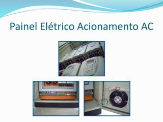 Painel Elétrico Acionamento AC
 