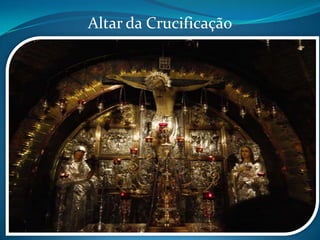 Altar da Crucificação
 