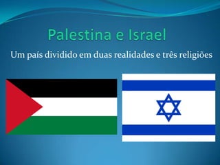 Um país dividido em duas realidades e três religiões
 