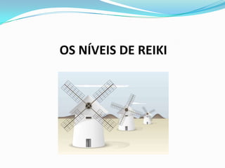 OS NÍVEIS DE REIKI
 