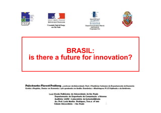 BRASIL: 
is there a future for innovation? 
 