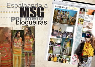 Espalhando a

MSG
por meio

blogueiras

 