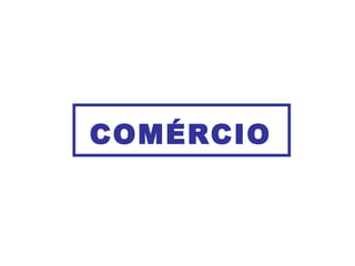 COMÉRCIO 