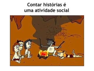 Contar histórias é uma atividade social
