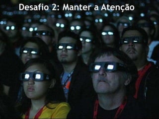 Desafio 2: Manter a Atenção