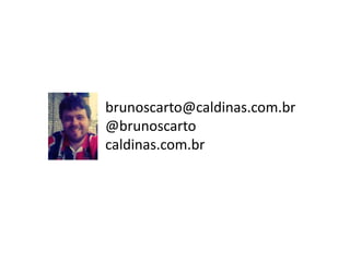 brunoscarto@caldinas.com.br@brunoscartocaldinas.com.br