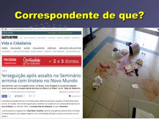 Correspondente de que?Correspondente de que?
 