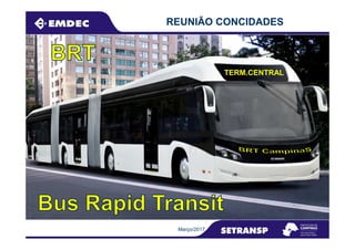 REUNIÃO CONCIDADES
TERM.CENTRAL
Março/2017
 