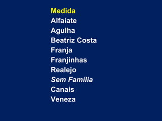 Medida Alfaiate Agulha Beatriz Costa Franja Franjinhas Realejo Sem Família Canais Veneza 