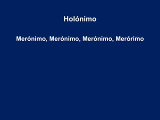 Holónimo Merónimo, Merónimo, Merónimo, Merórimo 