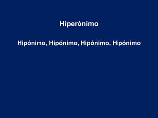 Hiperónimo

Hipónimo, Hipónimo, Hipónimo, Hipónimo
 