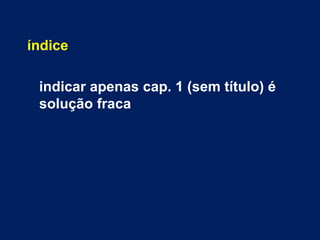 índice

 indicar apenas cap. 1 (sem título) é
 solução fraca
 