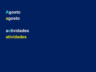 Agosto
agosto
actividades
atividades
 