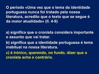 O período «Uma vez que o tema da identidade
portuguesa nunca foi tratado pela nossa
literatura, acredito que o texto que s...