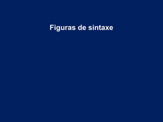 Figuras de sintaxe
 
