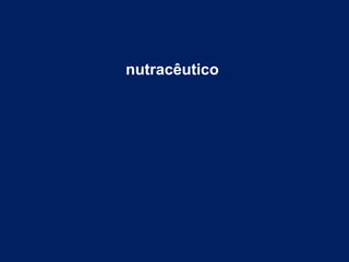 nutracêutico
 