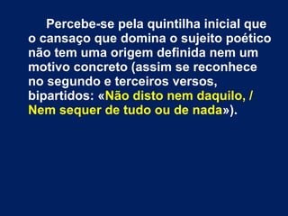 No manual falta o espaço
interestrófico entre o v. 5 e o v. 6. (Ou
seja: os primeiros cinco versos são
uma primeira estrofe, uma quintilha.)
 