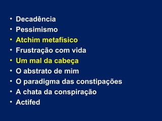 • Desassossego
• Desabafos
• Espirros metafísicos
• Epifania
• O doente físico e psicológico
• Uma grande dramatização, resultado
de uma pequena constipação
• Revolta psicológica
• Um mundo entupido
• Desencanto
• Desabafos de um poeta menor
 