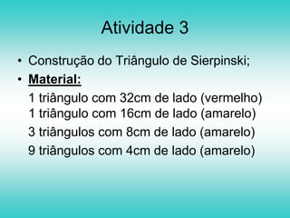 VídeoConstrução do triângulo de Sierpinski;
