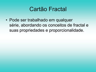 A construção do fractal triminó prioriza alguns objetivos como: reconhecer uma sequência numérica, estimar a quantidade de peças em cada iteração, organizar dados em tabelas, calcular perímetro, etc. 