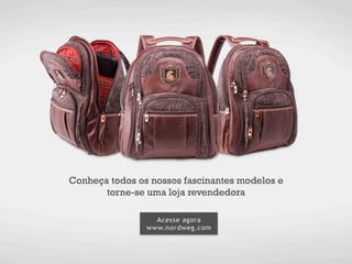 Conheça todos os nossos fascinantes modelos e
       torne-se uma loja revendedora
 