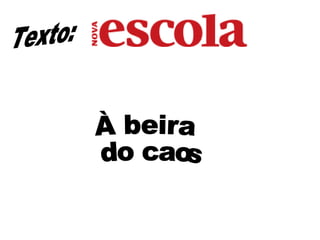 Texto: À beira do caos 