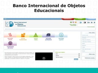 Banco Internacional de Objetos
        Educacionais
 