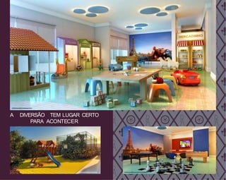 PERSPECTIVAARTÍSTICADABRINQUEDOTECA
PERSPECTIVAARTÍSTICADOPLAYGROUND PERSPECTIVAARTÍSTICADOSALÃODEJOGOSINFANTIL
A DIVERSÃO TEM LUGAR CERTO
PARA ACONTECER.
 