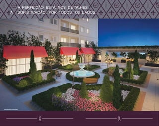 A PERFEIÇÃO ESTÁ NOS DE TALHES.
A SOFISTICAÇÃO, POR TODOS OS L ADOS.
PERSPECTIVAARTÍSTICADAPRAÇACENTRAL
 