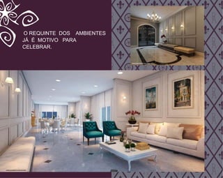 PERSPECTIVAARTÍSTICADOHALLSOCIAL
PERSPECTIVAARTÍSTICADOSALÃODEFESTAS
O REQUINTE DOS AMBIENTES
JÁ É MOTIVO PARA
CELEBRAR.
 