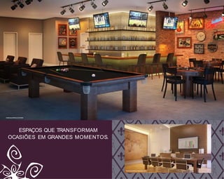 PERSPECTIVAARTÍSTICADOSPORTBAR
PERSPECTIVAARTÍSTICADASALADEREUNIÕES
ESPAÇOS QUE TRANSFORMAM
OCASIÕES EM GRANDES MOMENTOS.
 