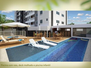 Piscina com raia, deck molhado e piscina infantil
 