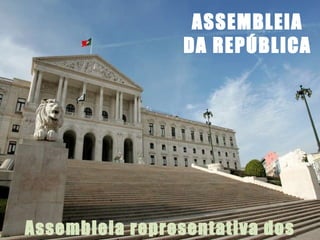 ASSEMBLEIA DA REPÚBLICA Assembleia representativa dos cidadãos 