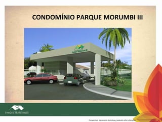 CONDOMÍNIO PARQUE MORUMBI III

trocar

Perspectivas meramente ilustrativas, podendo sofrer alterações

 