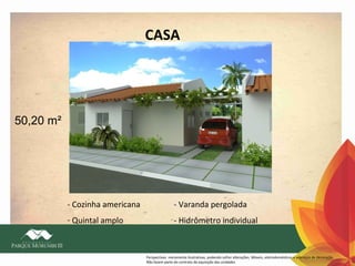 CASA

50,20 m²

- Cozinha americana

- Varanda pergolada

- Quintal amplo

- Hidrômetro individual

Perspectivas meramente ilustrativas, podendo sofrer alterações. Móveis, eletrodomésticos e adereços de decoração
Não fazem parte do contrato de aquisição das unidades

 