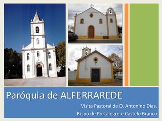 Paróquia de ALFERRAREDE Visita Pastoral de D. Antonino Dias,   Bispo de Portalegre e Castelo Branco 