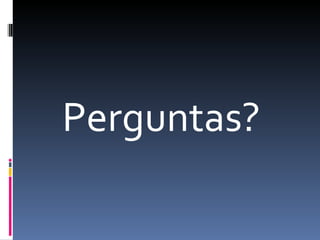 Perguntas? 