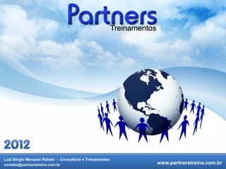 Luiz Sérgio Marques Rabelo - Consultoria e Treinamentos
contato@partnerstreina.com.br                             www.partnerstreina.com.br
 