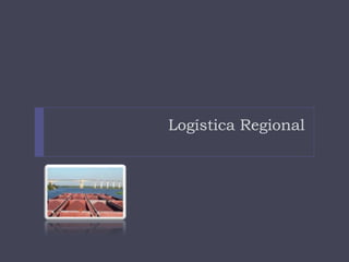 Logística Regional
 