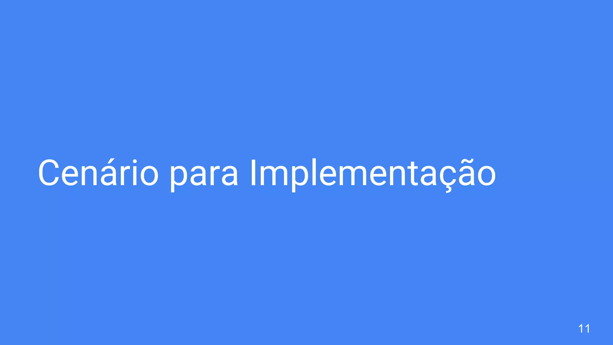 Cenário para Implementação
11
 